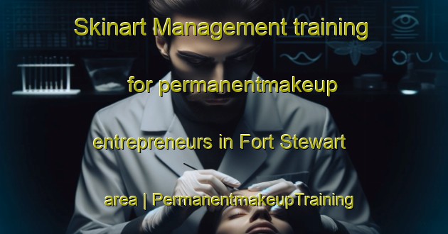 Skinart Management training for permanentmakeup entrepreneurs in Fort Stewart area | PermanentmakeupTraining | PermanentmakeupClasses | SkinartTraining-Ireland